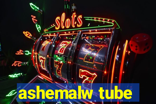 ashemalw tube